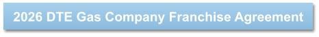 2026 DTE Gas Company Franchise Agreement