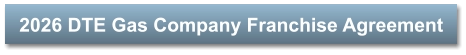 2026 DTE Gas Company Franchise Agreement