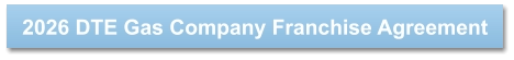 2026 DTE Gas Company Franchise Agreement