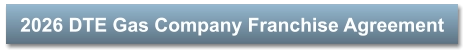 2026 DTE Gas Company Franchise Agreement