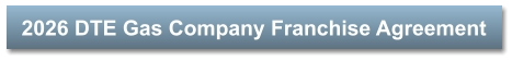 2026 DTE Gas Company Franchise Agreement