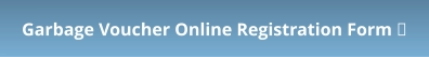 Garbage Voucher Online Registration Form ↗